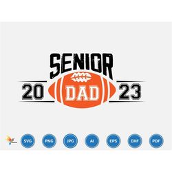 class of 2023 senior football graduation dad svg, class of 2023 senior svg, graduation class of 2023 svg, graduation svg