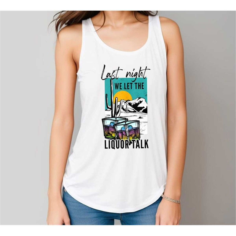 MR-2072023175143-last-night-we-let-the-liquor-talk-shirt-beach-cruise-tank-image-1.jpg