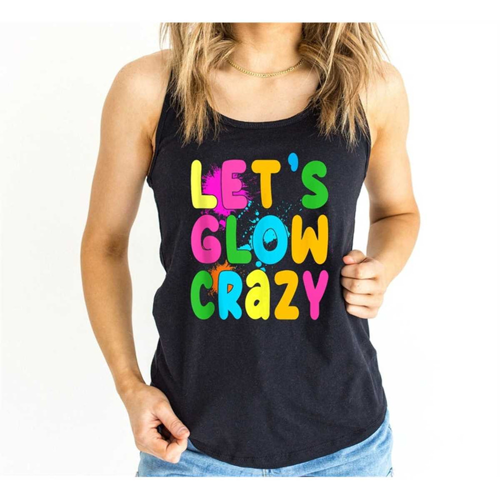MR-2072023175331-lets-glow-crazy-shirt-glow-birthday-glow-theme-party-image-1.jpg