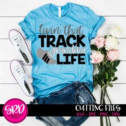 sports svg, track svg, track grandma svg, livin that track grandma life, track and field svg, mom svg, cut file, running