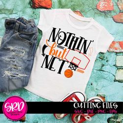 basketball svg, nothin but net, svg cut file, basketball shirt, basketball mom svg, boy basketball, kid cut file, child,