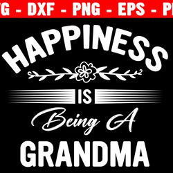 happiness is being a grandma svg, grandma svg, mothers day svg, mom svg, gift for grandma svg, silhouette cricut