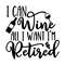 MR-207202320958-qualityperfectionus-digital-download-i-can-wine-all-i-want-image-1.jpg