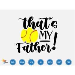 that's my father svg, softball svg, softball team svg, softball name, softball season, softball family, game day, softba