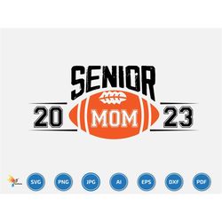 class of 2023 senior football graduation mom svg, class of 2023 senior svg, graduation class of 2023 svg, graduation svg