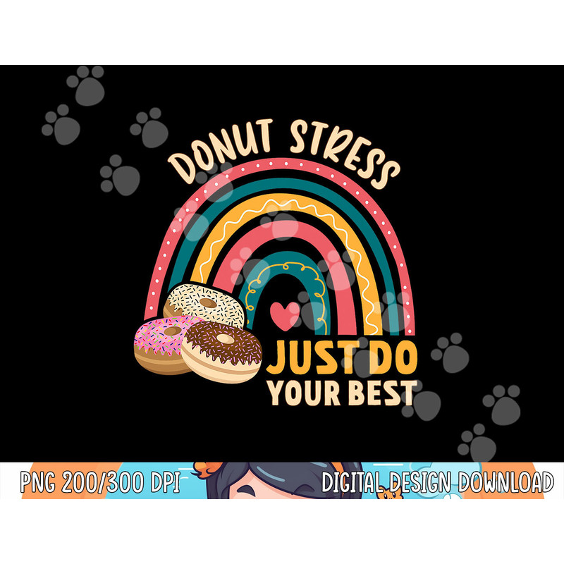 Donut Stress Just Do Your Best Rock The Test Day Teacher  png, sublimation copy.jpg