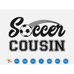 soccer cousin svg, soccer player svg, soccer team png, soccer, soccer life svg, soccer png, soccer svg , soccer fan svg,