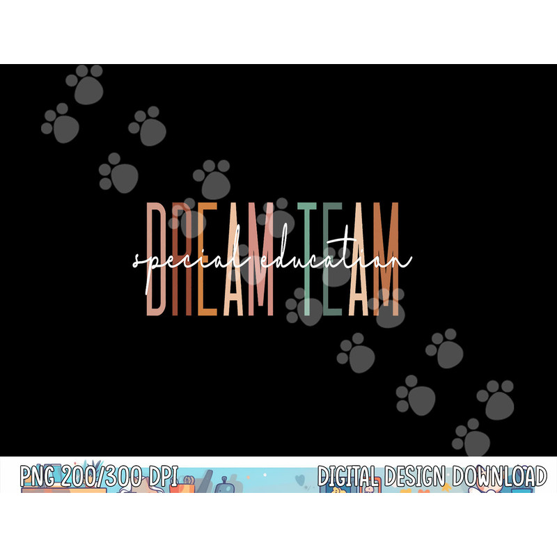 Dream Team Special Education Squad Special Education Teacher  png, sublimation copy.jpg