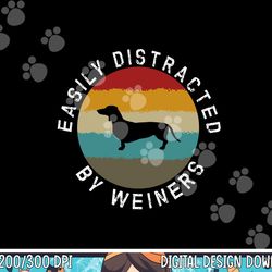 easily distracted by weiners dachshund dog dog lover png, sublimation copy