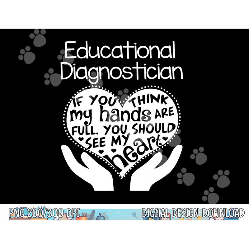 Educational Diagnostician T shirt Hands Heart School Gift  png, sublimation copy.jpg