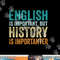 English Is Important But History Is Importanter Teacher Gift png, sublimation copy.jpg