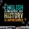 English Is Important But History Is Importanter Teacher Gift png, sublimation copy.jpg