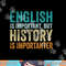English Is Important But History Is Importanter Teacher Gift  png, sublimation copy.jpg