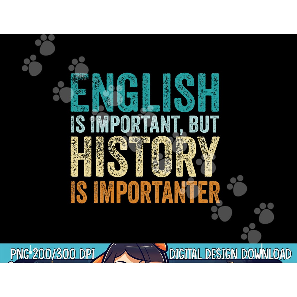 English Is Important But History Is Importanter Teacher Gift png, sublimation copy.jpg