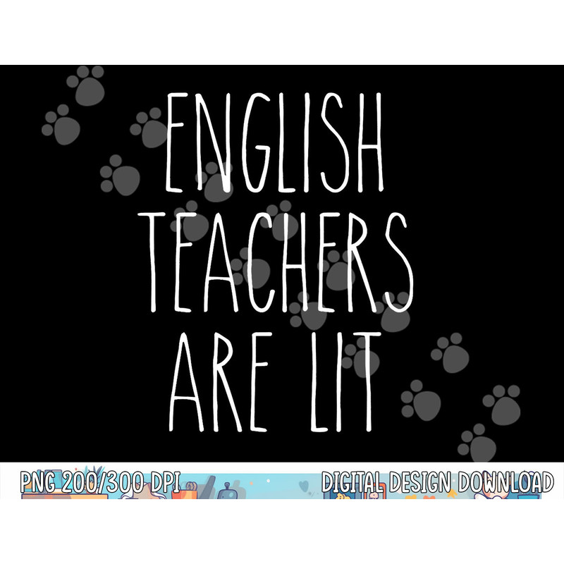 English Teachers Are Lit Funny Literature Professor  png, sublimation  png, sublimation copy.jpg
