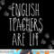 English Teachers Are Lit Funny Literature Professor png, sublimation png, sublimation copy.jpg