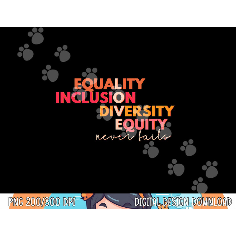 Equality Inclusion Diversity Equity Love Never Fails Teacher png, sublimation copy.jpg