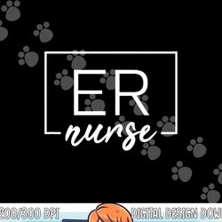 er nurse emergency room nurse png, sublimation copy