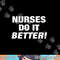 EXCLUSIVE NURSE png, sublimation - NURSES DO IT BETTER copy.jpg