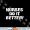 EXCLUSIVE NURSE png, sublimation - NURSES DO IT BETTER copy.jpg