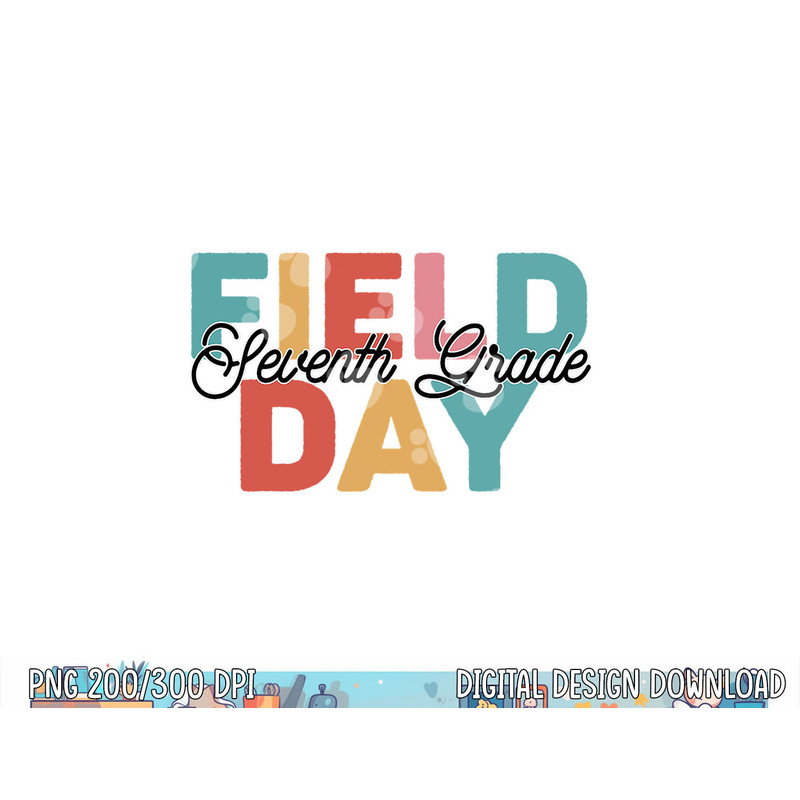 Field Day 2023 7th Seventh Grade school teacher kids  png, sublimation copy.jpg