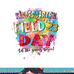 field day 2023 let the games begin kids teachers  png, sublimation copy