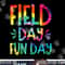 Field Day Fun Day Last Day Of School Teacher Student png, sublimation copy.jpg