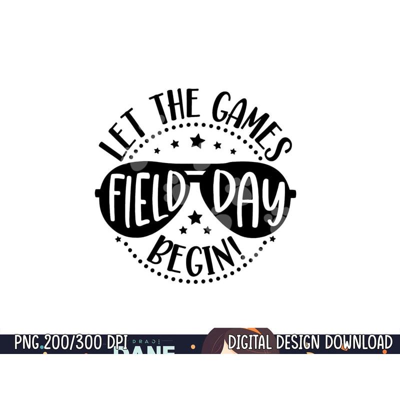 Field Day Let Games Start Begin Kids Boys Girls Teachers png, sublimation copy.jpg