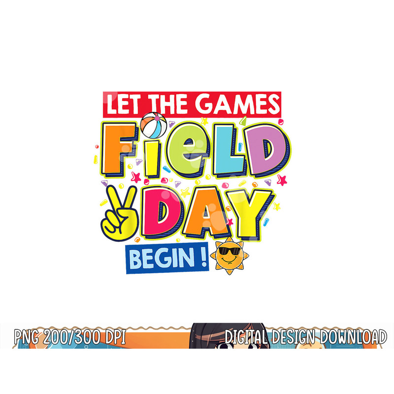 Field Day Let The Games Begin Kids Teachers Field Day 2023 png, sublimation copy.jpg