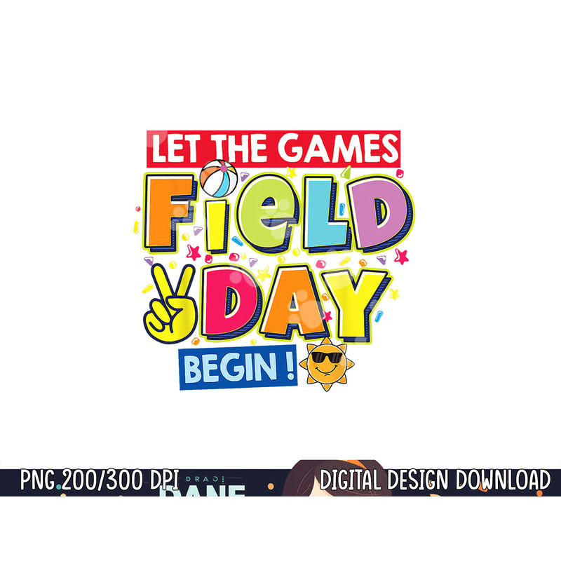Field Day Let The Games Begin Kids Teachers Field Day 2023 png, sublimation copy.jpg