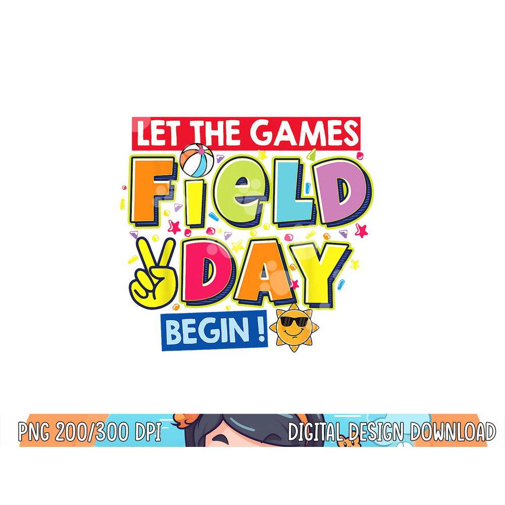 Field Day Let The Games Begin Kids Teachers Field Day 2023  png, sublimation copy.jpg