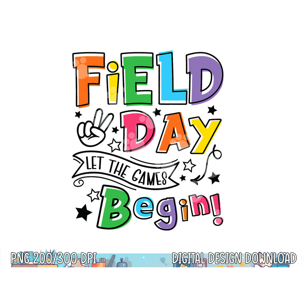 Field Day Shirts Let Games Start Begin Boys Girls Teachers  png, sublimation copy.jpg