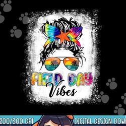 field day vibes funny tie dye messy bun field day 2023 girls  png, sublimation copy