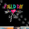 Field Day Y all Funny Shirt For Teacher Kids Field Day 2023 png, sublimation copy.jpg