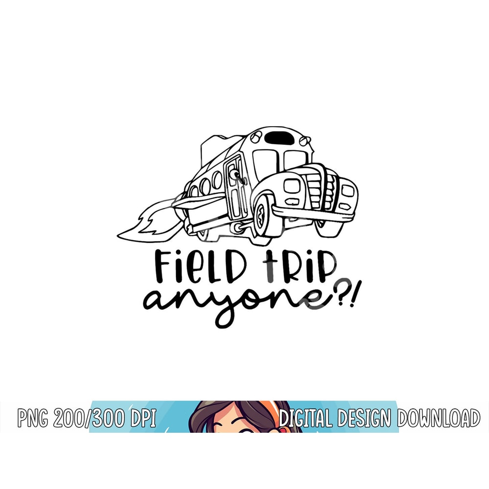 Field Trip Anyone Magic School Bus Science Teacher png, sublimation copy.jpg