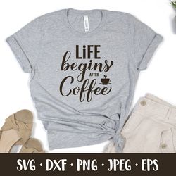 Life begins after coffee SVG. Funny coffee lover quote