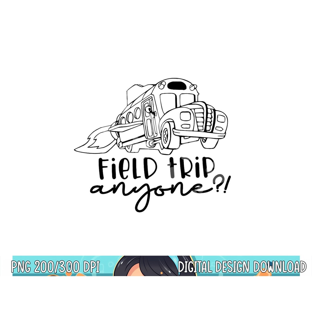 Field-Day 2023 Field Trip Anyone Magic School Bus Teacher png, sublimation copy.jpg