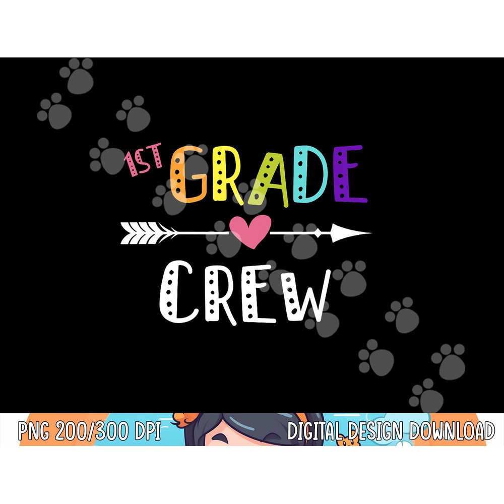 First Grade Teacher  png, sublimation First Day School 1st Grade Crew  png, sublimation copy.jpg