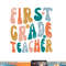 First Grade Teacher Retro Groovy Design 1st Grade Teaching png, sublimation copy.jpg