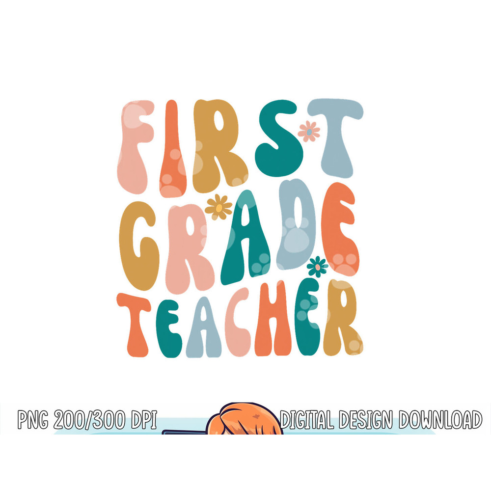 First Grade Teacher Retro Groovy Design 1st Grade Teaching  png, sublimation copy.jpg