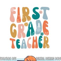 first grade teacher retro groovy design 1st grade teaching  png, sublimation copy