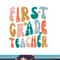 First Grade Teacher Retro Groovy Design 1st Grade Teaching png, sublimation copy.jpg