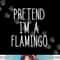 Flamingo Halloween Costume Pretend I'm a Flamingo Pink png,sublimation copy.jpg