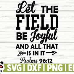 let the field be joyful and all that is in it love baseball svg, baseball mom svg, jesus svg, religious svg, christian