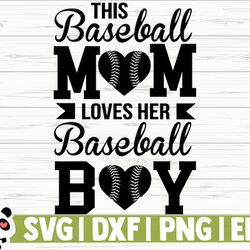 this baseball mom loves her baseball boy love baseball svg, baseball mom svg, sports svg, baseball fan svg, baseball