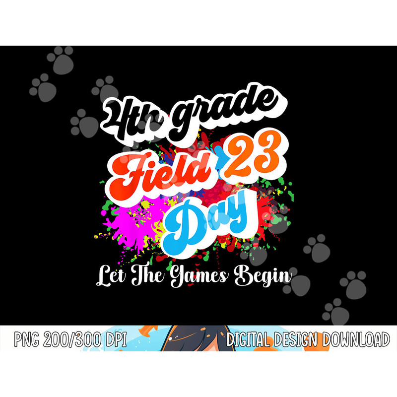 Fourth Grade Field Day 2023 Let The Games Begin Kids Teacher  png, sublimation copy.jpg