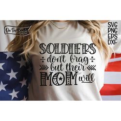 soldiers don't brag but their mom will soldier soldiers soldier svg soldiers svg cut file army navy marine army svg navy