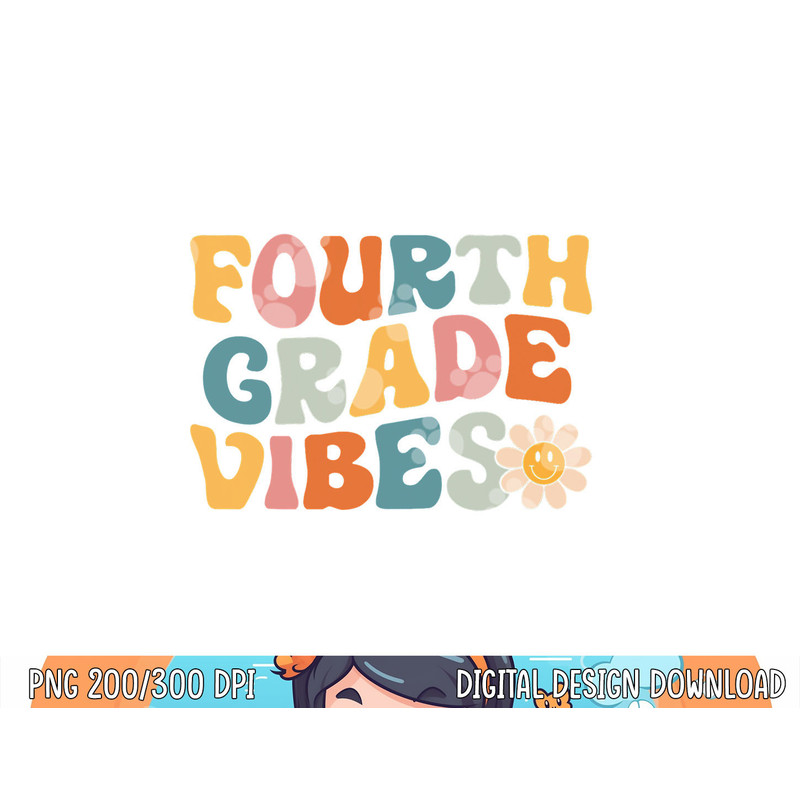 Fourth Grade Vibes - 4th Grade Team Retro 1st Day of School  png, sublimation copy.jpg