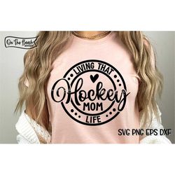 hockey mom svg, living that hockey mom life svg, cricut, sublimation hockey, hockey sublimation, hockey mom shirt design