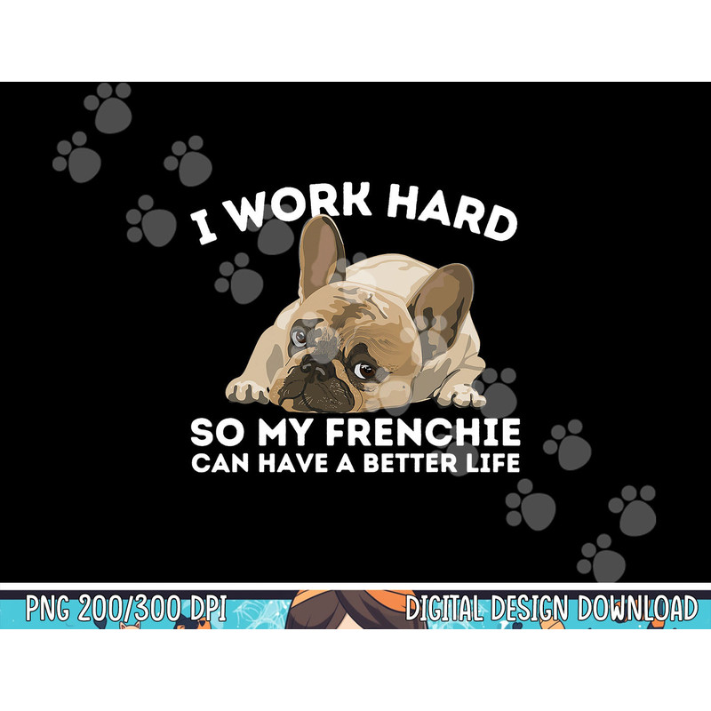 Frenchie Better Life - Funny French Bulldog Dog Lover png, sublimation copy.jpg